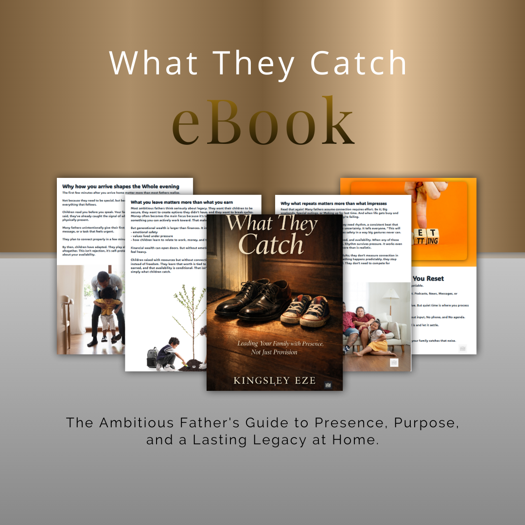 What They Catch: Leading Your Family with Presence, Not Just Provision